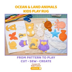 May include: A kids' play rug with ocean and land animal shapes, including a turtle, whale, and owl. The rug is accompanied by a pattern sheet and the text "OCEAN & LAND ANIMALS KIDS PLAY RUG" and "FROM PATTERN TO PLAY CUT &bull; SEW &bull; CREATE".