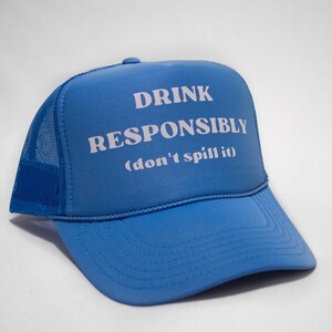 Drink Responsibly Trucker Hat