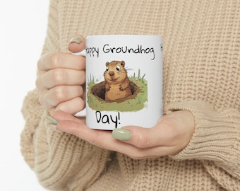 Happy Groundhog Day Mug, Groundhog, coffee mug, tea mug, unique mug, Ceramic Mug, 11oz