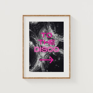 To The Disco Printable Wall Art, Disco Ball Print, Maxamilist Print, Funky Print, Fun Trendy Print, Colourful Preppy Wall Art, Retro Print