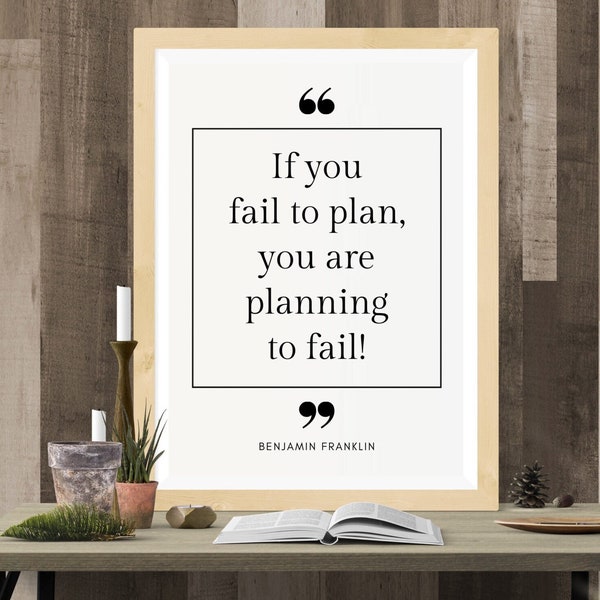 Frase de Benjamin Franklin: If you fail to plan, you are planning to fail! [Si no planificas, preparate para el fracaso]