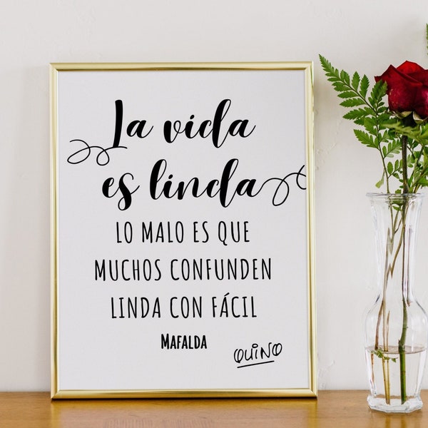 Mafalda (Quino) quote: Life is beautiful, the bad thing is that many confuse beautiful with easy. -IN SPANISH- Home inspirational decoration