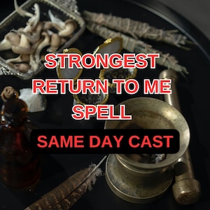 STRONGEST Return To Me Spell,  Love Spell, Ex Love Spell, Get Back Ex, Same Day Cast