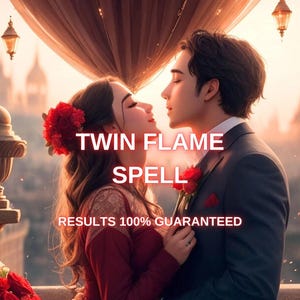 Twin Flame Spell, Attract your Soul Mate To You, Love Spell, Same Day Cast
