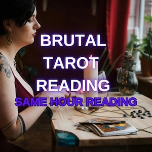 Brutal Tarot Reading - Brutal psychic reading - Honest reading, Same Day Reading, Same Hour Reading, Clairvoyant Reading, Telepathic Reading