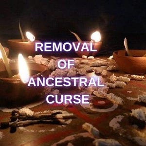 Removal of Ancestral Curse, Break Generational Curse, Black Magic, Spell Removal, Black Magic Remove, Same Day Spell Casting, Curse Removal