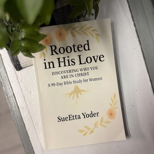 Rooted in His Love 90 Day Bible Study for Women
