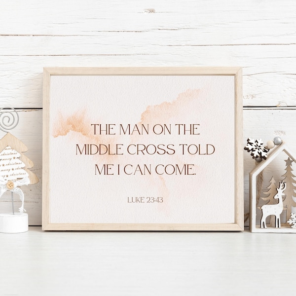 INSTANT DOWNLOAD The Man on the Middle Cross Luke 23:43 Scripture Christian Wall Art Reformed Theology Bible Verse Decor Digital Print