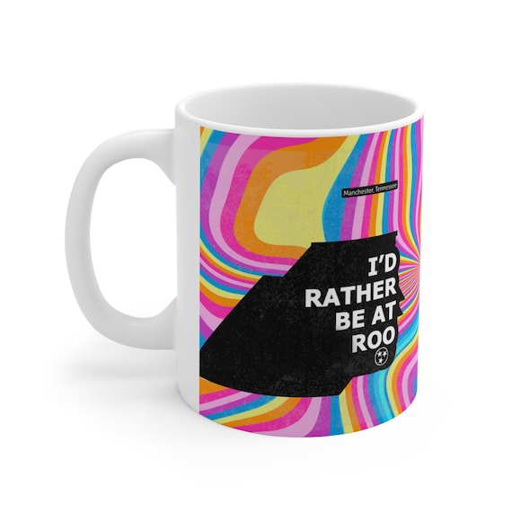 I'd Rather Be at Roo - Bonnaroo Themed Ceramic Coffee Mug | Manchester, Tennessee | 11oz BPA and Lead-Free Mug