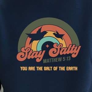 Stay Salty Sweatshirt | Gifts for Him & Her | Family Christmas and Thanksgiving Gift | Inspirational Clothing Matthew 5:13