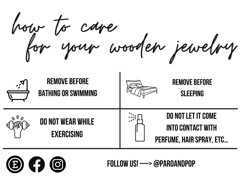 May include: A black and white graphic with instructions on how to care for wooden jewelry. The text includes: Remove before bathing or swimming, sleeping, and exercising. Also, avoid contact with perfume and hair spray. Follow us! @PAROANDPOP.