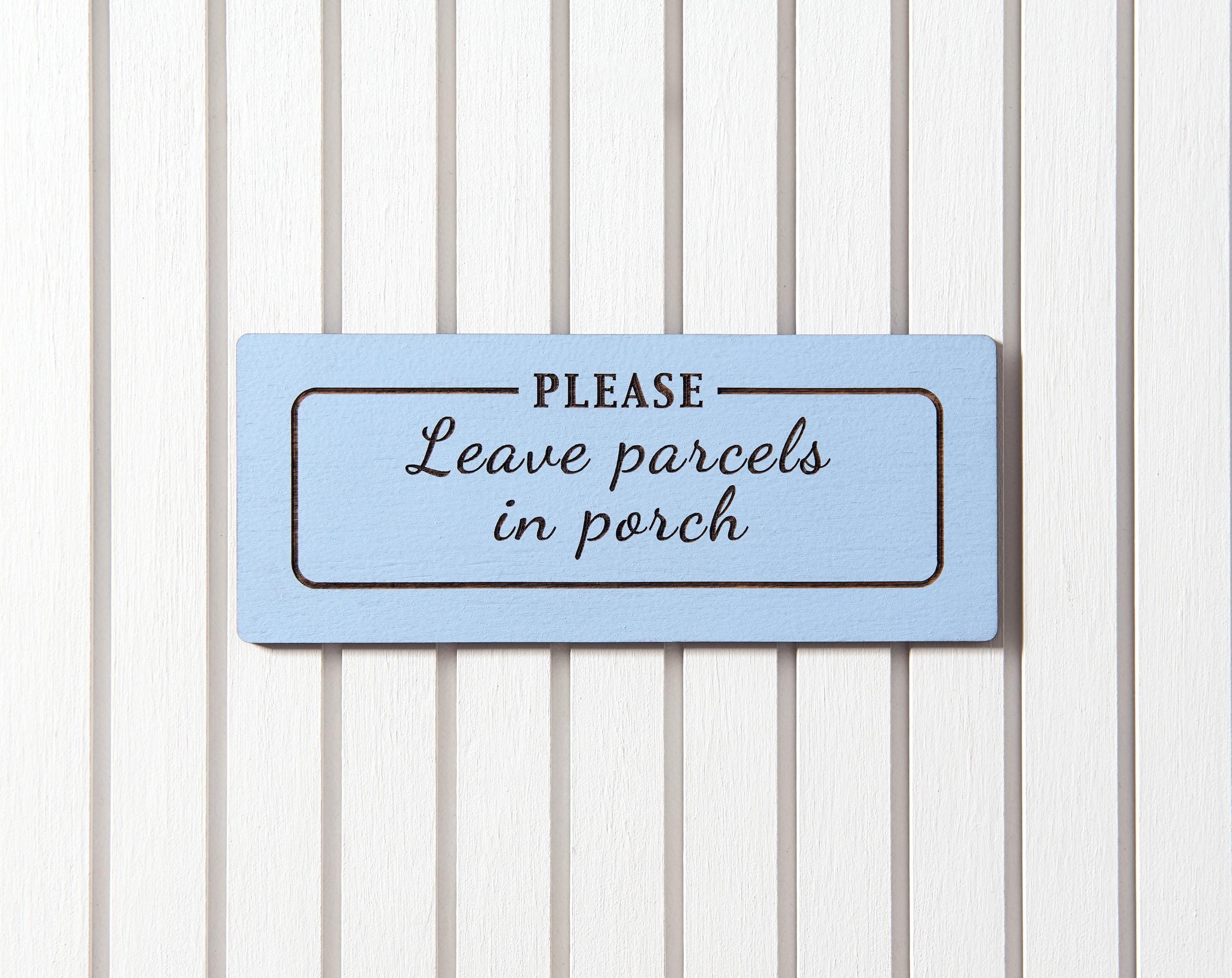 Please Leave Parcels in the Porch Sign | Delivery Driver Instructions ...