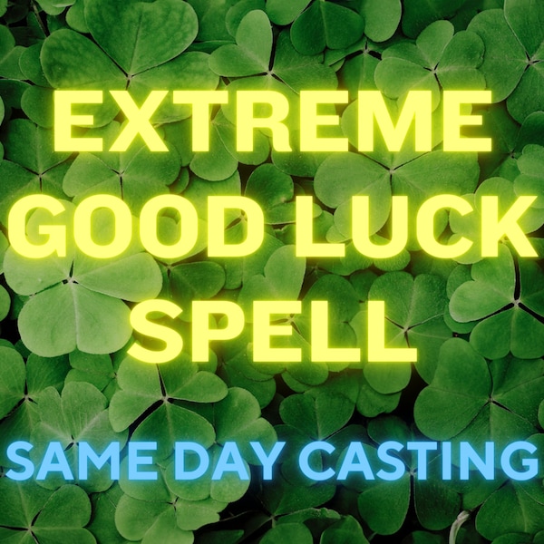 EXTREME GOOD LUCK Spell, Prosperity Spell, Wealth Spell, Success Spell, Same Day Casting, Money Spell, Endure Fortune Through My Luck Spell