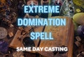EXTREME Domination Spell, Love Bombing Spell, Revenge Spell, Love Spell, Intense Obsession Spell, Lust Spell, Same Day Casting