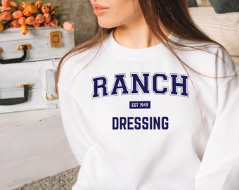 Ranch Dressing Sweatshirt: Foodie Varsity Style