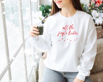 All the Jingle Ladies Sweatshirt | Christmas Crewneck