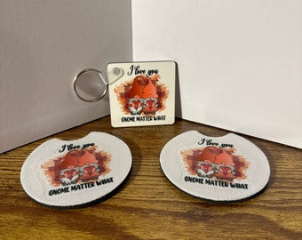 I love you Gnome Matter What’ keychain and coasters set
