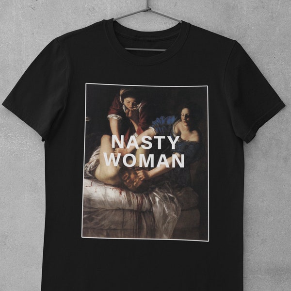 Tshirt femminista,Artemisia Gentileschi,Estetica vintage,Tshirt d'arte,Arte classica,Unisex,Camicia Nasty Woman,Judith Slaying Holofernes