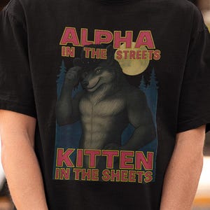 Alpha in the Streets Kitten in the Sheets Tshirt, alpha wolf shirt, funny werewolf tee, cringe wolf shirt, sigma wolf shirt, alpha male tee