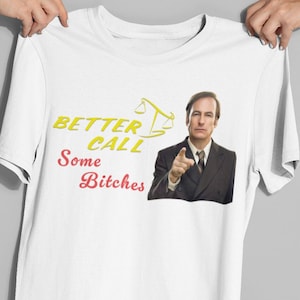 Saul Goodman Shirt-Jimmy McGill Shirt,bob odenkirk,Funny Shirt,Walter White,Jesse Pinkman,Mike Erhmantraut,B3tter Call Saul,Breaking Bad