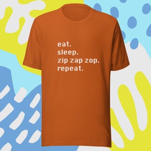 Eat.Sleep.Zipzapzop.Repeat Improv T-shirt | Improv | comedy | improv shirt | improvisation | improv gift | Improv tshirt | yes and |
