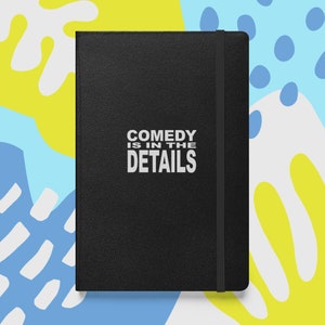 Comedy is in the Details- Hardcover bound notebook