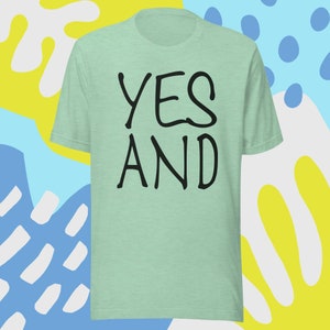 Yes And - Improv Tshirt | Improv | comedy | improv shirt | improvisation | improv gift | Improv tshirt | yes and |