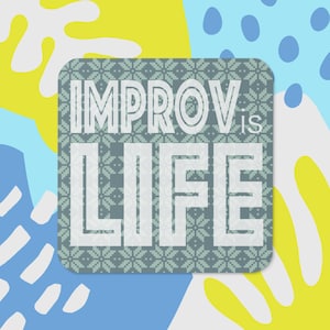 Improv is Life- Cork-back coaster