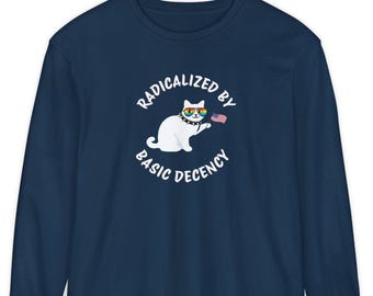 Radikalisiert durch Basic Decency-Shirt, Katzen-Langarm-T-Shirt, Comfort Colors-Grafik-T-Shirt