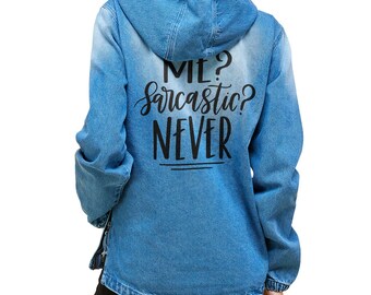 Me? Sarcastic? Never Women's Denim Jacket with Hoodie - Gift for Friend - Gift for Her