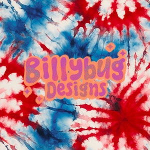 May include: Red, white, and blue tie-dye pattern with the text "Billybug Designs" in pink and orange letters.