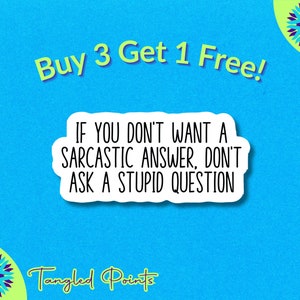 Funny Sarcastic Stickers | Vinyl Die Cut Adult Gifts for Planners, Water Bottles, or Laptops | If You Don't Want A Sarcastic Answer