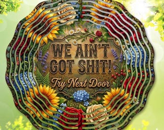 Funny Quote Wind Spinner PNG, Sarcastic Garden Spinner Template, Sunflower Sublimation Design, DIY Gift, We Aint Got Shit (Digital Download)