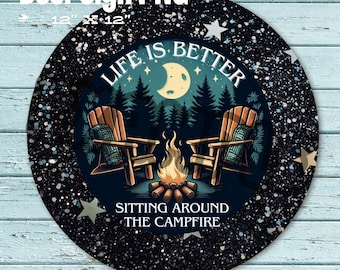 Life Is Better Sitting Around the Campfire Door Sign Sublimation PNG, Rustic Cabin Campfire Quote Round Sign, Porch Decor, Digital Download