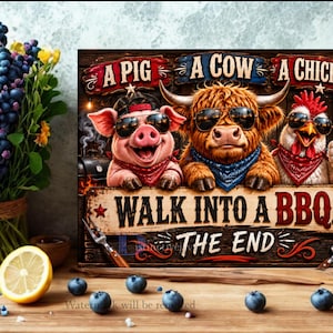 May include: A humorous sign with a pig, cow, and chicken wearing sunglasses and bandanas. The sign reads "A Pig, A Cow, A Chicken" above and "Walk Into A BBQ... The End" below, with a rustic, wooden design. Blueberries and a lemon are in the foreground.