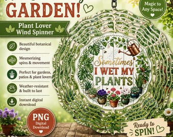 Wind Spinner PNG / Funny Sublimation Design / Sometimes I Wet My Plants / DIY Gift / Flower Yard Decor / Funny Garden png (Digital Download)