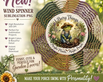 Funny PNG / Wind Spinner PNG / Frog Spinner / Dark Humor / I Bury Things Maybe Plants Maybe People / Garden Sublimation (Digital Download)