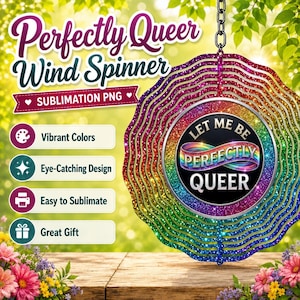 May include: A circular wind spinner featuring a rainbow glitter gradient and a central emblem with the text Let Me Be Perfectly Queer. The design includes a metallic chain for hanging and is presented with promotional text and icons.