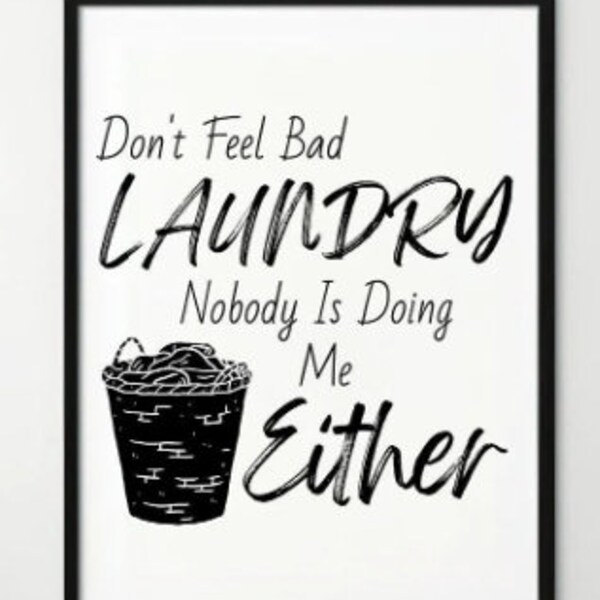 Whimsical Clip Art: "Don't Feel Bad Laundry, Nobody is Doing Me Either" PNG Sublimation Digital Download Ideal for Signs, Pillows and Beyond