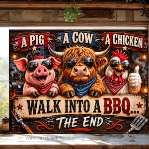 May include: A wooden sign with the text "A Pig, A Cow, A Chicken, Walk Into A BBQ... The End." The sign features cartoon illustrations of a pig, cow, and chicken wearing sunglasses and bandanas. The sign is brown with red and blue accents.