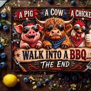 May include: A humorous wooden sign featuring a pig, cow, and chicken wearing sunglasses and bandanas. The sign reads "A Pig, A Cow, A Chicken, Walk Into A BBQ... The End." The image is surrounded by blueberries and lemons.