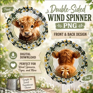 May include: A digital download design for a double-sided wind spinner featuring a brown Highland calf with a daisy pattern border. The graphic displays a front view of the calf's face and a back view showing the rear of the calf with a gold bow.