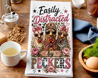 Sarcastic Tea Towel PNG, Easily Distracted by Peckers, Funny Kitchen Towel Sublimation Design, Chicken Lady, Farmhouse Digital Download