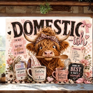 May include: A decorative sign featuring a brown Highland cow with a leopard print headband holding a wooden spoon in its mouth. The text reads DOMESTIC-ish, I'M NOT perfect BUT MY coffee IS STRONG, FUELED BY CAFFEINE, and HOT MESS EXPRESS.