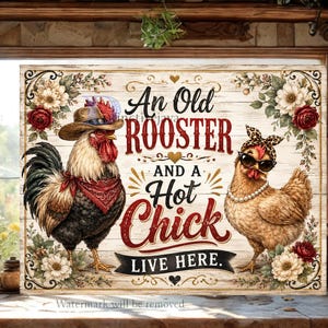 May include: A wooden sign with a rooster in a cowboy hat and a hen in sunglasses. The sign says "An Old Rooster and a Hot Chick Live Here" with floral decorations. A country-themed decorative item for the home.