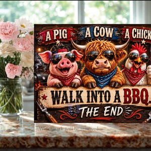 May include: A wooden sign with the text "A Pig, A Cow, A Chicken" above cartoon characters wearing sunglasses and bandanas. The sign reads "Walk into a BBQ... The End" with a fork and spatula.