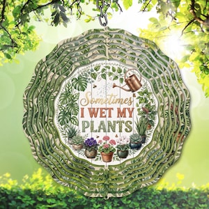 Wind Spinner PNG / Funny Sublimation Design / Sometimes I Wet My Plants / DIY Gift / Flower Yard Decor / Funny Garden png (Digital Download)