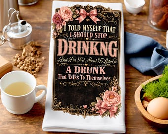 Funny Drinking Quote Tea Towel PNG, Sassy Kitchen Sublimation, Vintage Floral Adult Humor Design, Blush Pink Coquette Digital Download