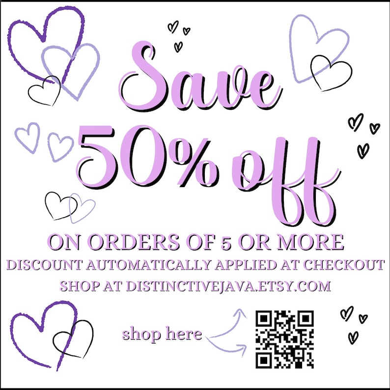 May include: A white background with the text "Save 50% off" in purple and black. The text is surrounded by heart doodles and the words "On orders of 5 or more". A QR code and the shop's Etsy URL are also included.