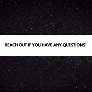 May include: A graphic with a black starry background and a white horizontal banner. The banner contains the text "REACH OUT IF YOU HAVE ANY QUESTIONS!" in black, bold font.